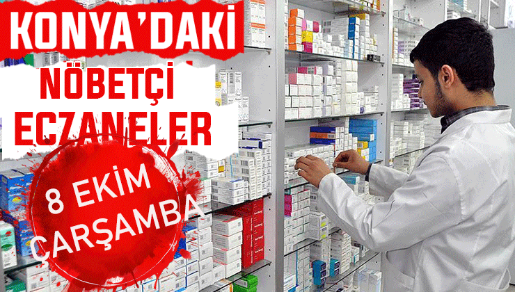 Konya’da bugün hangi eczaneler nöbetçi? 8 Ekim Çarşamba günü