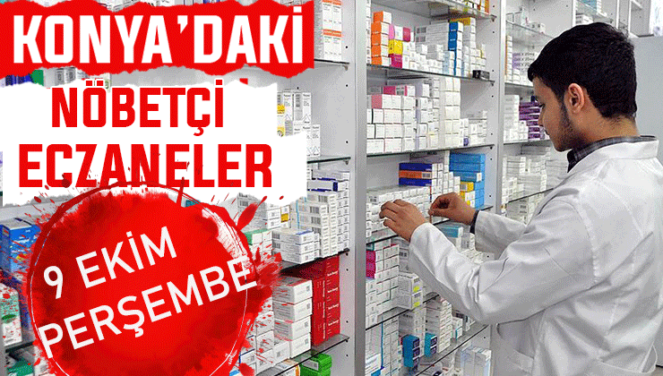 Konya’da bugün hangi eczaneler nöbetçi? 9 Ekim Perşembe günü