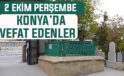 Konya’da bugün kimler vefat etti? 2 Ekim Perşembe günü