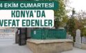 Konya’da bugün kimler vefat etti? 4 Ekim Cumartesi günü
