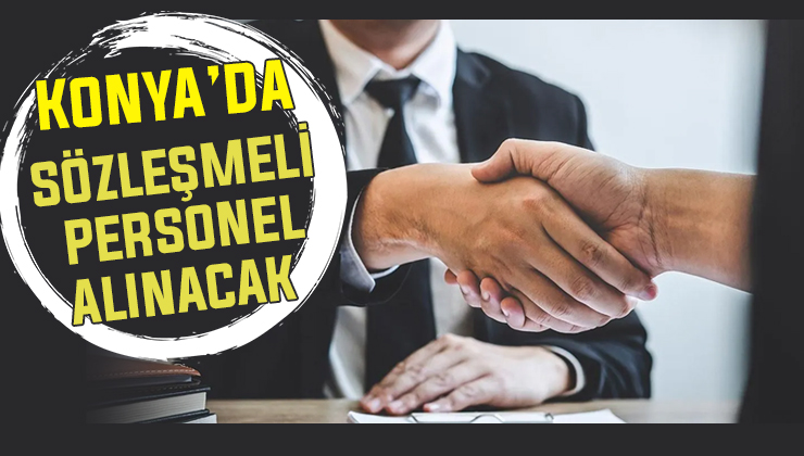 Konya’da iş arayanlara müjde! Başvuru tarihi belli oldu