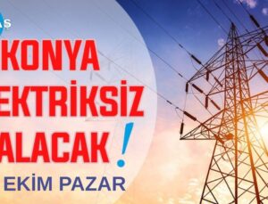 Konya’nın bu mahallelerinde elektrik olmayacak! 12 Ekim Pazar günü