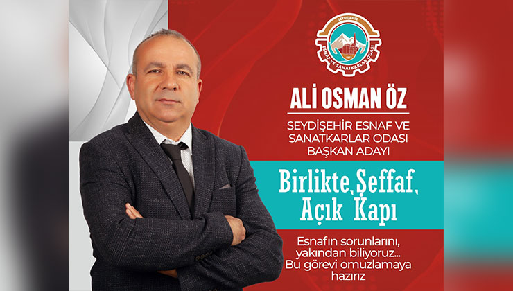 Ali Osman Öz Seydişehir Esnaf ve Sanatkarlar Odası başkanlığına adaylığını açıkladı