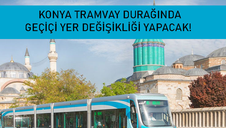 Konya AKOM’dan tramvay durakları hakkında önemli duyuru!