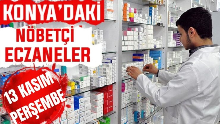 Konya’da bugün hangi eczaneler nöbetçi? 13 Kasım Perşembe günü