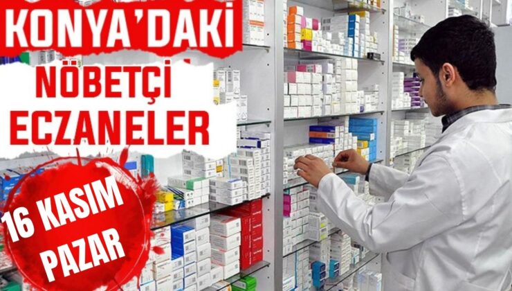 Konya’da bugün hangi eczaneler nöbetçi? 16 Kasım Pazar günü