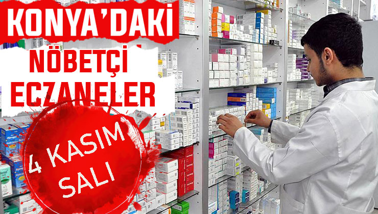 Konya’da bugün hangi eczaneler nöbetçi? 4 Kasım Salı günü