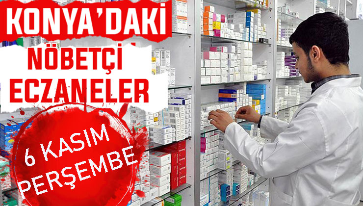 Konya’da bugün hangi eczaneler nöbetçi? 6 Kasım Perşembe günü