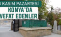 Konya’da bugün kimler vefat etti? 3 Kasım Pazartesi günü