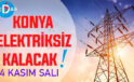 Konya’nın bu mahallelerinde elektrik olmayacak! 4 Kasım Salı