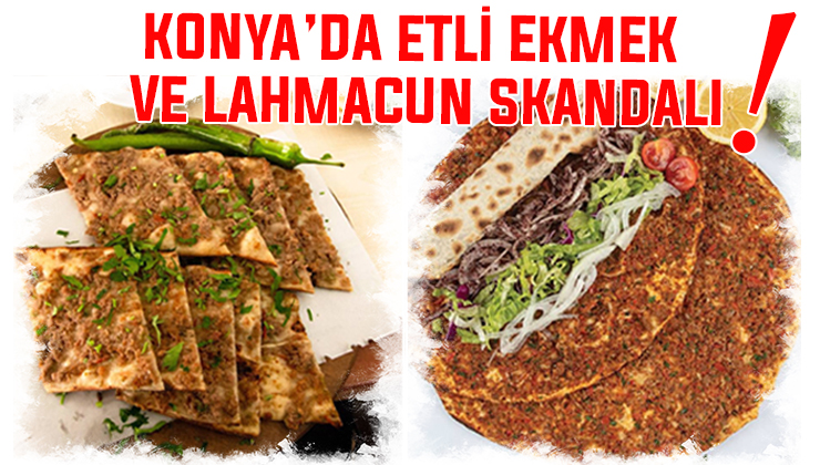 Bakanlık ifşaladı! Konya’daki o etli ekmeğin içinden bakın neler çıktı!