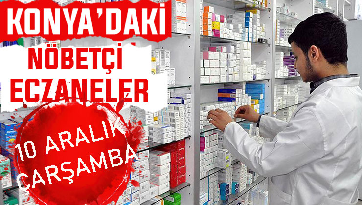 Konya’da bugün hangi eczaneler nöbetçi? 10 Aralık Çarşamba günü