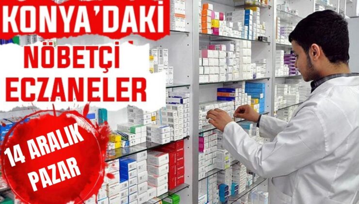 Konya’da bugün hangi eczaneler nöbetçi? 14 Aralık Pazar günü