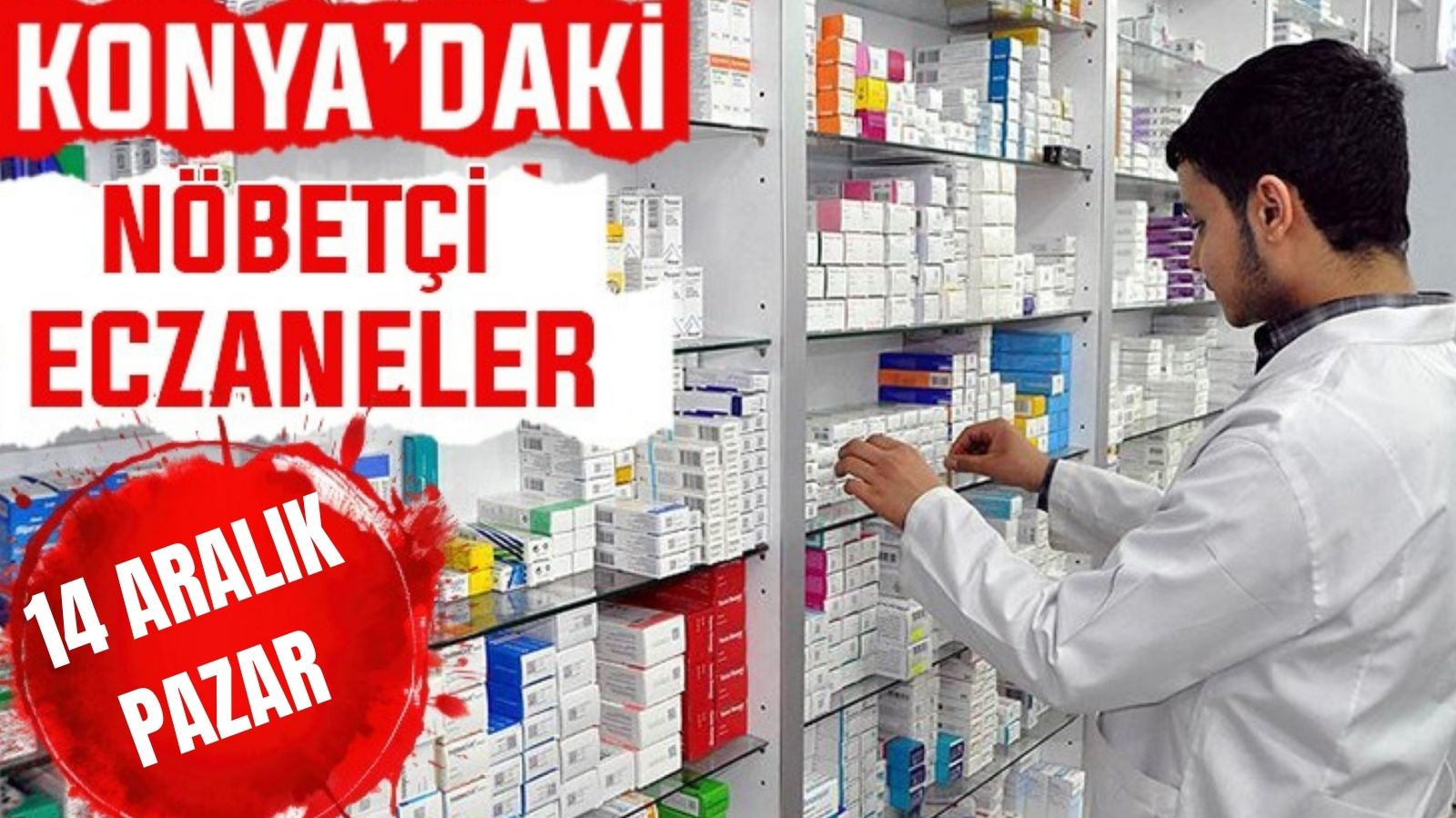 Konya’da bugün hangi eczaneler nöbetçi? 14 Aralık Pazar günü