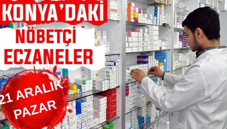 Konya’da bugün hangi eczaneler nöbetçi? 21 Aralık Pazar günü