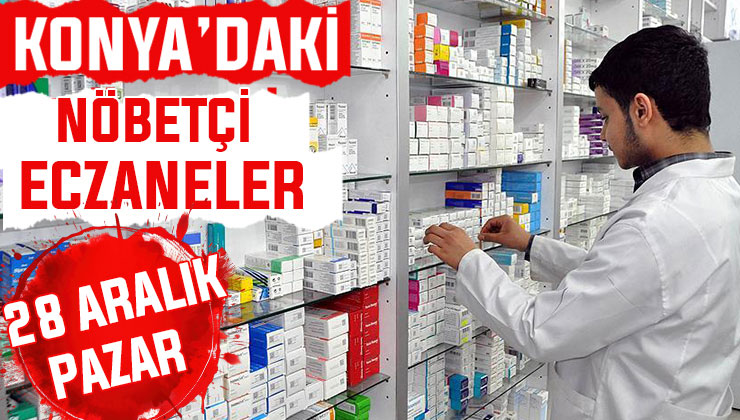 Konya’da bugün hangi eczaneler nöbetçi? 28 Aralık Pazar günü