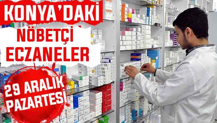 Konya’da bugün hangi eczaneler nöbetçi? 29 Aralık Pazartesi günü