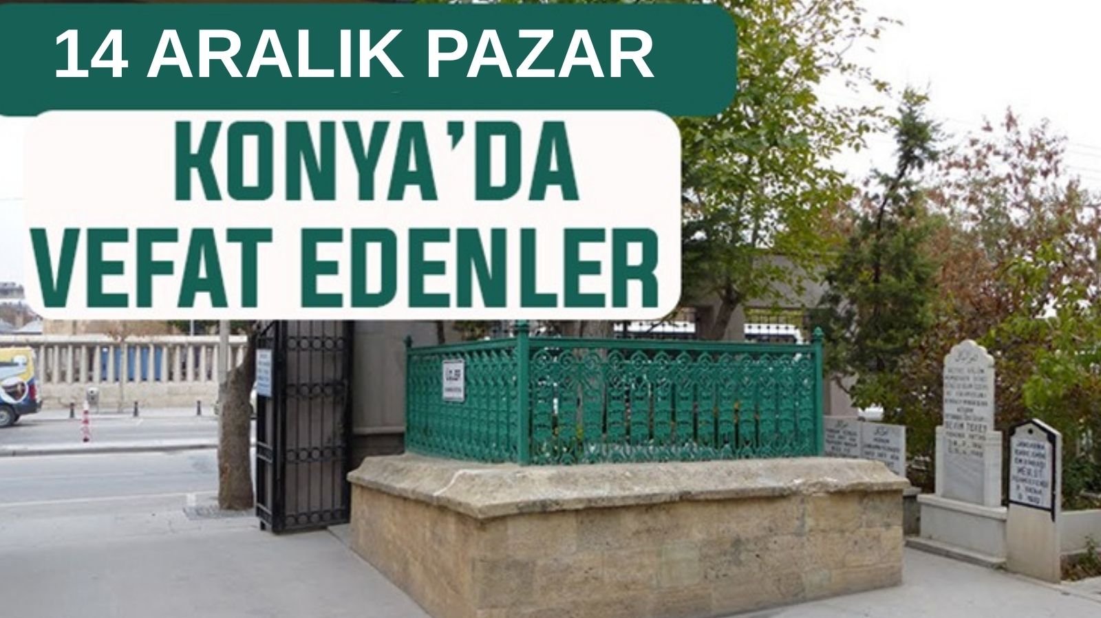 Konya’da bugün kimler vefat etti? 14 Aralık Pazar günü