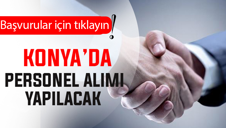 Konya’da iş arayanlara müjde! O kurum sözleşmeli personel alacak
