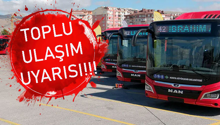 Konyalılar dikkat! 30’dan fazla otobüs hattının güzergâhı değişti