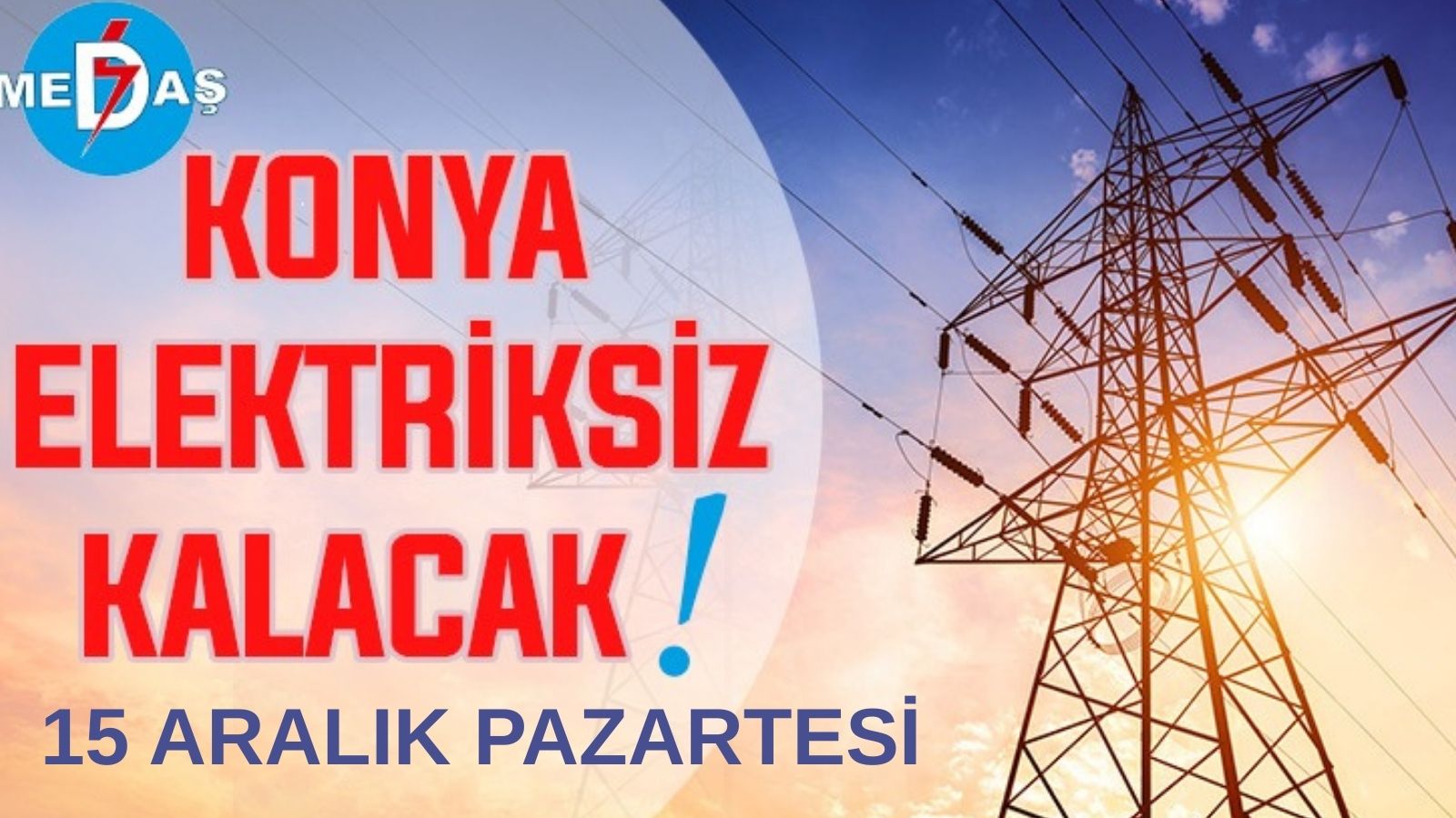 Konya’nın bu mahallelerinde elektrik olmayacak! 15 Aralık Pazartesi