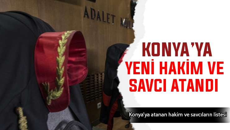 Konya’ya yeni hakim ve savcı atandı! Resmi Gazete’de yayımlandı