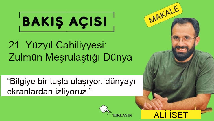 21. Yüzyıl Cahiliyyesi: Zulmün Meşrulaştığı Dünya