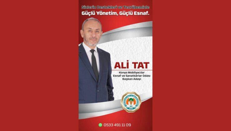 Konya Mobilyacılar Odası Başkanlığına Ali Tat Aday
