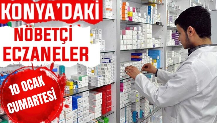 Konya’da bugün hangi eczaneler nöbetçi? 10 Ocak Cumartesi günü