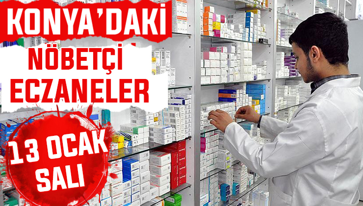 Konya’da bugün hangi eczaneler nöbetçi? 13 Ocak Salı günü
