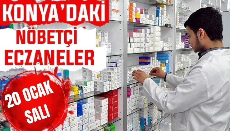 Konya’da bugün hangi eczaneler nöbetçi? 20 Ocak Salı günü