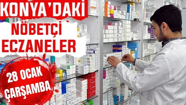Konya’da bugün hangi eczaneler nöbetçi? 28 Ocak Çarşamba günü