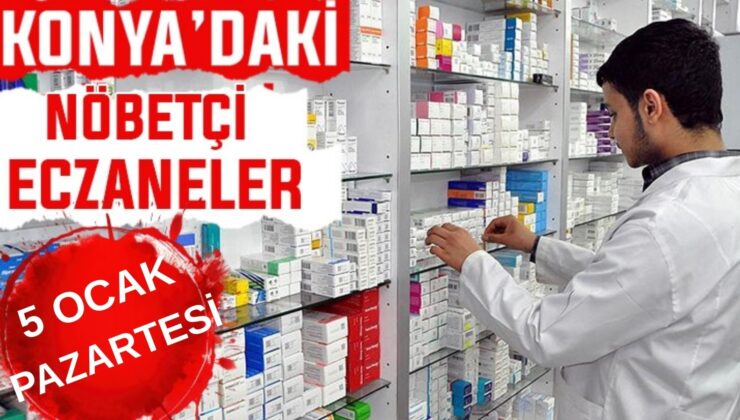Konya’da bugün hangi eczaneler nöbetçi? 5 Ocak Pazartesi günü