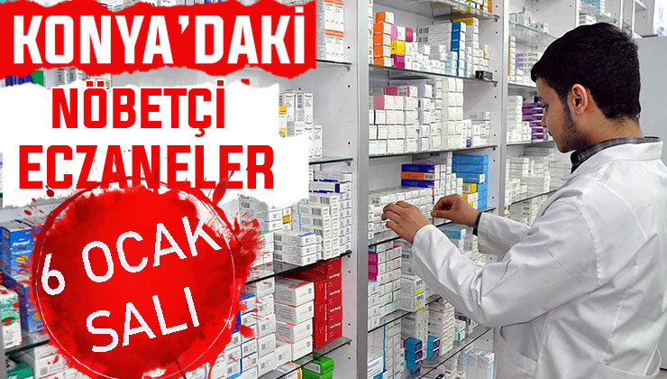 Konya’da bugün hangi eczaneler nöbetçi? 6 Ocak Salı günü