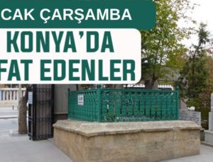 Konya’da bugün kimler vefat etti? 7 Ocak Çarşamba günü