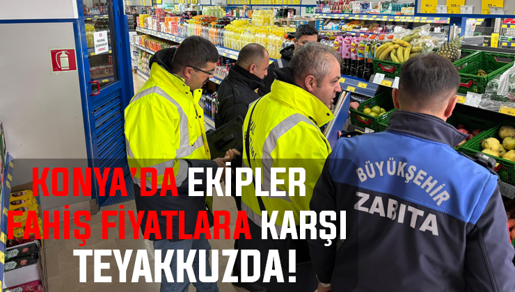 Konya’da fahiş fiyatlı meyve ve sebzeye karşı denetimler sürüyor