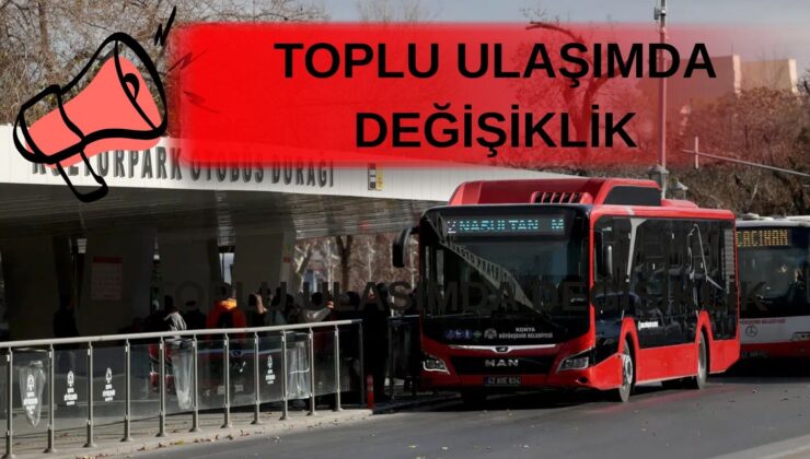 Konyalılar dikkat: Bu otobüs hatlarının güzergahı değişti!