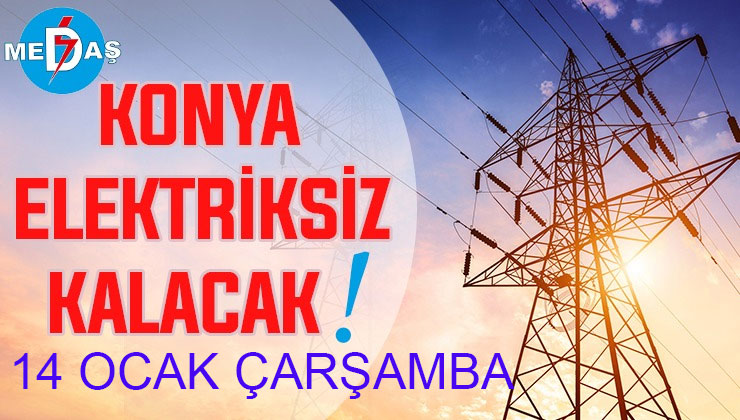 Konya’nın bu mahallelerinde elektrik olmayacak! 14 Ocak Çarşamba