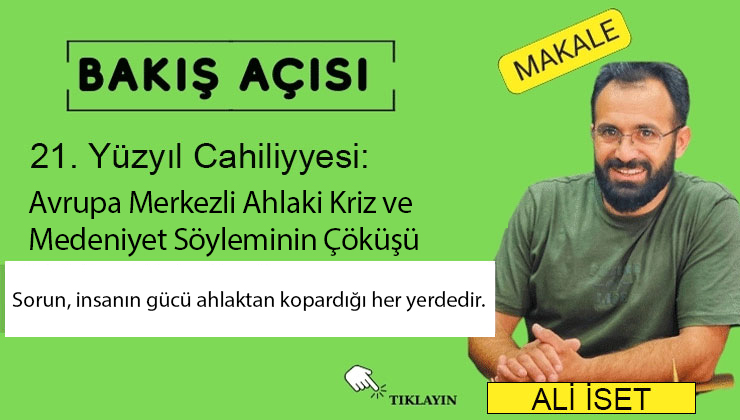 21. YÜZYIL CAHİLİYESİ: Avrupa Merkezli Ahlaki Kriz ve Medeniyet Söyleminin Çöküşü