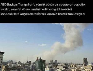 ABD ve İsrail, İran’a saldırı başlattı