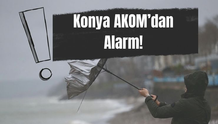 DİKKAT: Konya’da hava sertleşiyor!