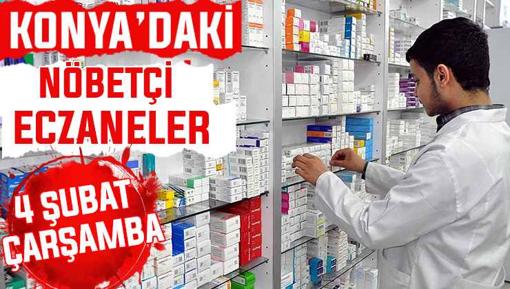 Konya’da bugün hangi eczaneler nöbetçi? 4 Şubat Çarşamba günü
