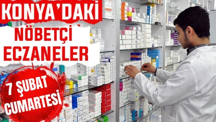 Konya’da bugün hangi eczaneler nöbetçi? 7 Şubat Cumartesi günü