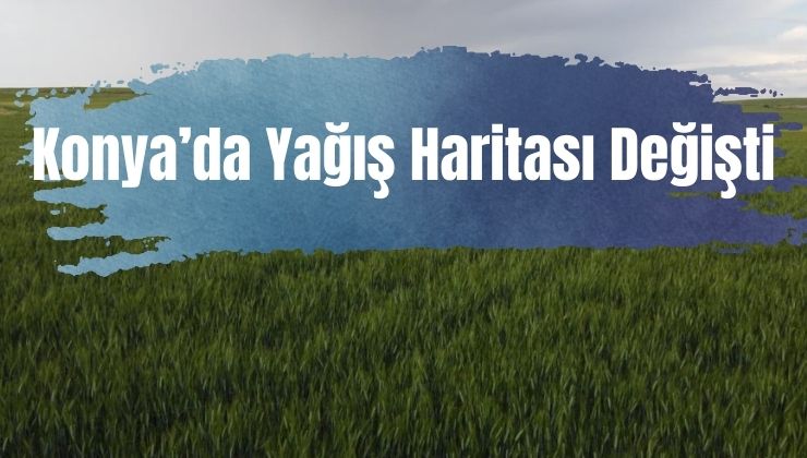 Konya’da en fazla yağış bu bölgede…