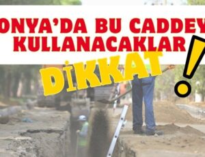 Konya’da o güzergahta plan değişti