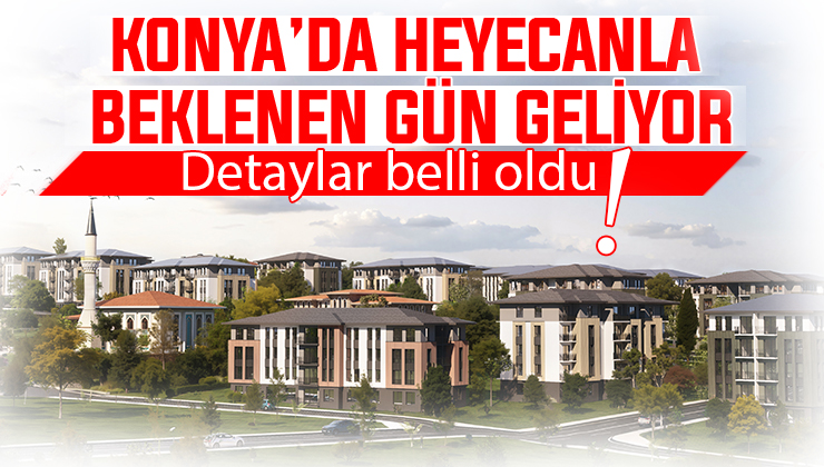 Konyalılar TOKİ kura çekimi için nefeslerini tuttu! İşte kura ile ilgili detaylar