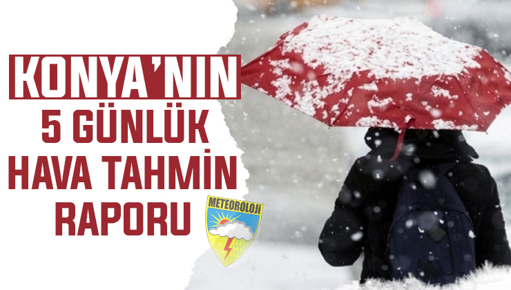 Konya’ya kar geliyor! İşte 5 günlük kritik tablo