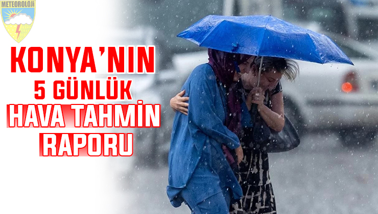 Meteoroloji yağış için Konya’yı işaret etti: İşte 5 günlük kritik rapor!