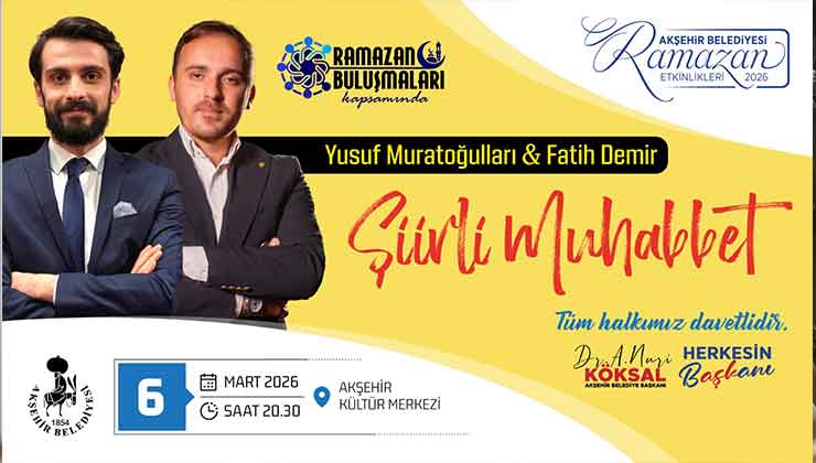 Akşehir’de ramazan buluşmaları: Üç günde üç özel isim…