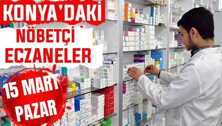 Konya’da bugün hangi eczaneler nöbetçi? 15 Mart Pazar günü
